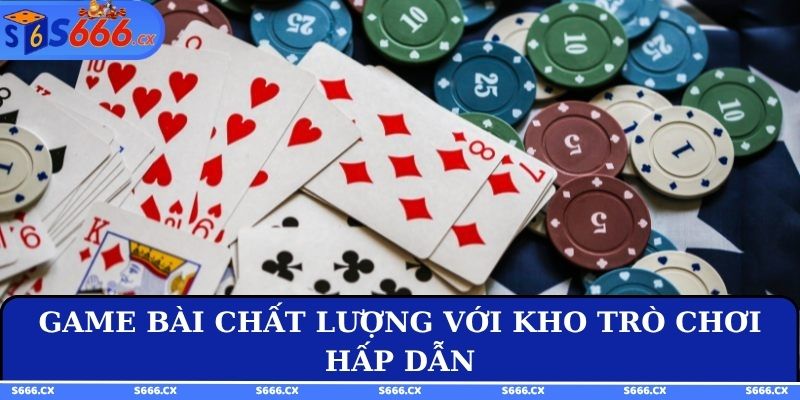 Game bài chất lượng với kho trò chơi hấp dẫn