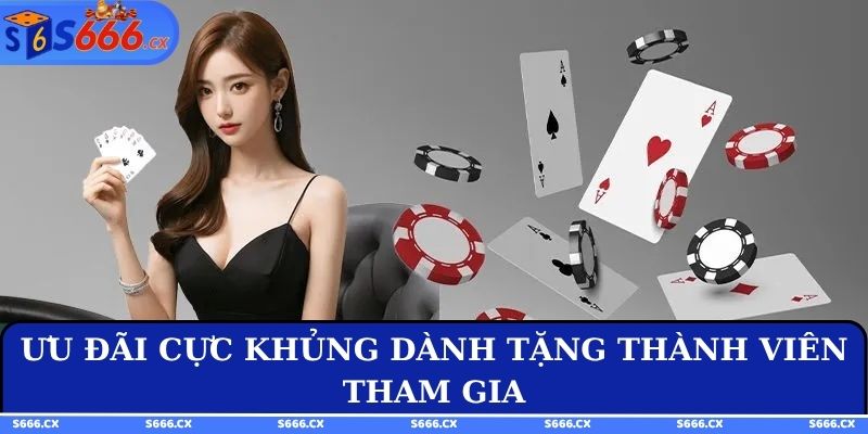 Ưu đãi cực khủng dành tặng thành viên tham gia