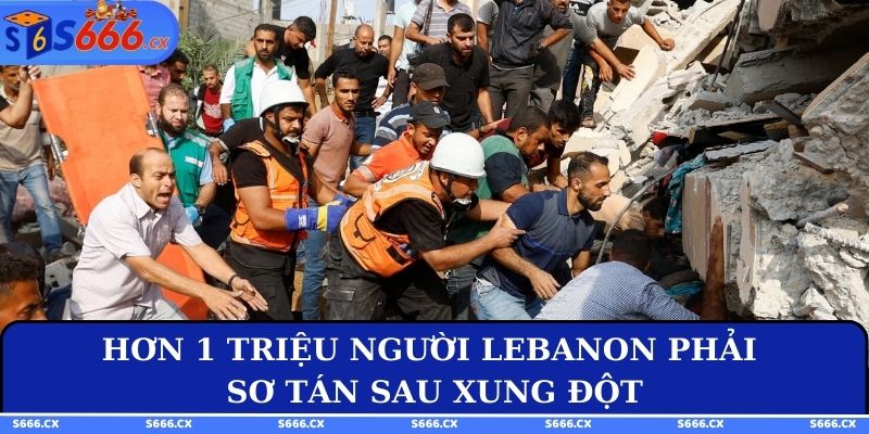 Hơn 1 triệu người Lebanon phải sơ tán sau xung đột tháng 3/2026