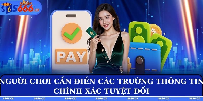 Người chơi cần điền các trường thông tin chính xác tuyệt đối